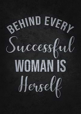 Behind Every Successful Woman Is Herself