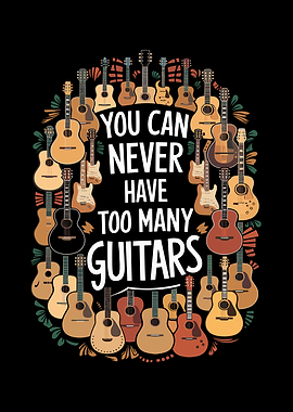 You Can Never Have Too Many Guitars