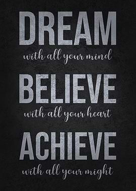 Dream, Believe, Achieve