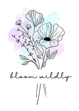 Bloom Wildly Floral Art