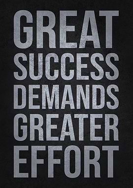 Great Success Demands Greater Effort
