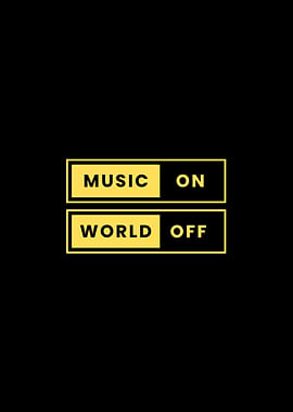 Music On, World Off