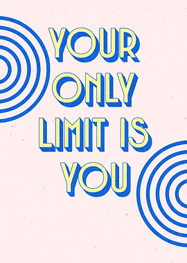 Your Only Limit Is You