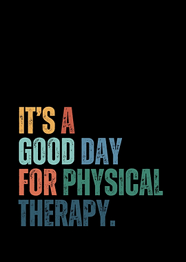 Good Day for Physical Therapy