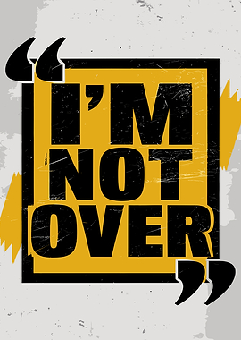 I'm Not Over Quote