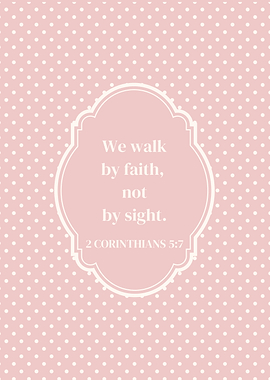 Bible Verse We Walk by Faith