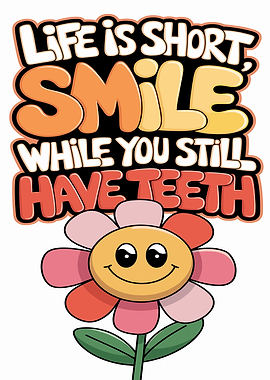 Smile While You Have Teeth