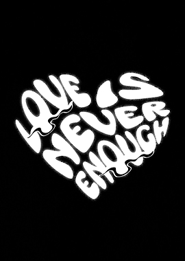 Love Never Enough Heart