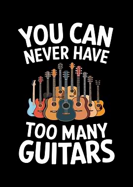 You Can Never Have Too Many Guitars