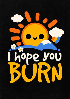 I Hope You Burn Sun