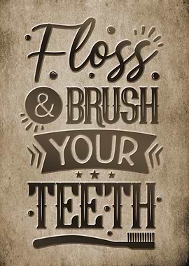 Floss & Brush Your Teeth