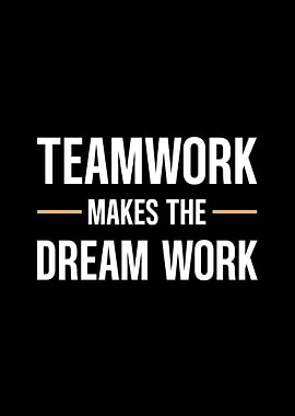 Teamwork Makes the Dream Work