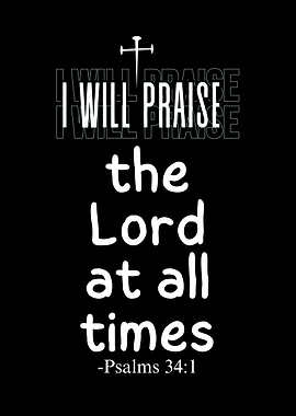I Will Praise the Lord Bible Verse Psalms 34:1