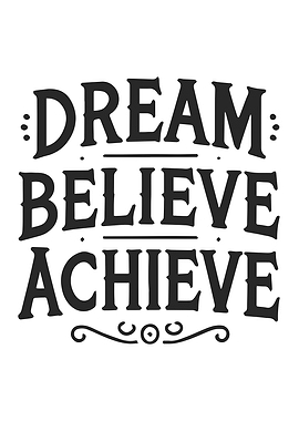 Dream Believe Achieve