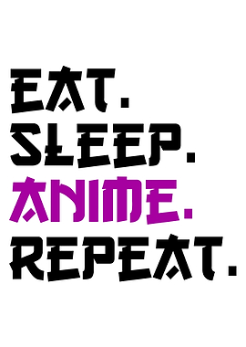 Eat Sleep Anime Repeat