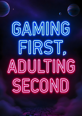 Gaming First, Adulting Second Neon Sign