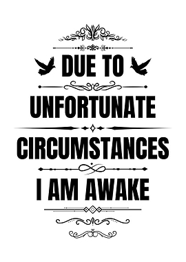 Due to Unfortunate Circumstances