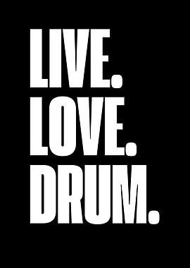 Live Love Drum - Drums Quotes