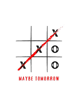 Tic Tac Toe Maybe Tomorrow