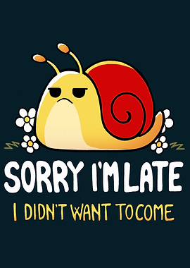 Snail Sorry I'm Late