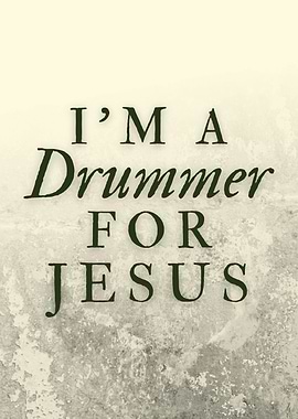 I'm a Drummer for Jesus