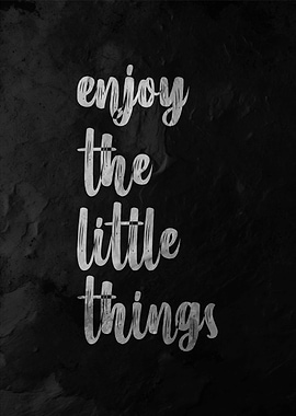 Enjoy The Little Things
