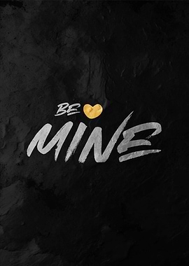Be Mine - Romantic Quote