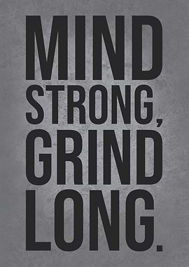 Mind Strong Grind Long
