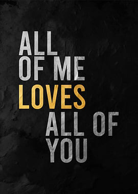 All of Me Loves All of You