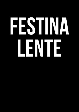 Festina Lente Quote