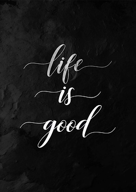 Life is Good Quote