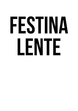 Festina Lente Quote