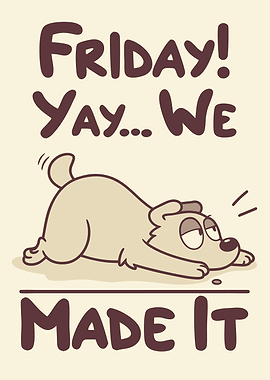 Friday Yay We Made It