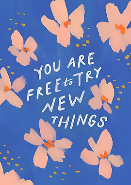You Are Free to Try New Things