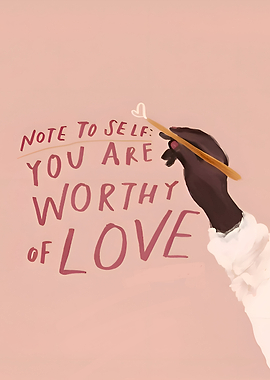 You are worthy of love