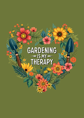 Gardening is My Therapy - Relaxing Garden Life