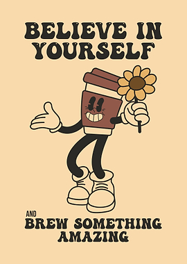 Believe in Yoursel, Coffee Art