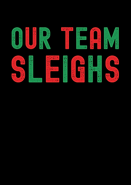 Our Team Sleighs Christmas Design