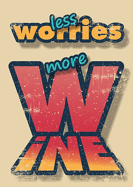 Less Worries, More Wine