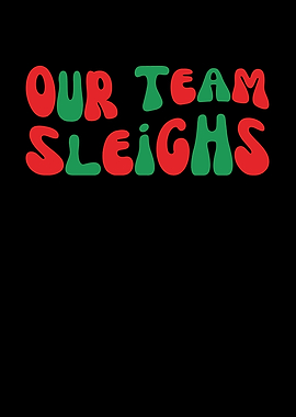 Our Team Sleighs Christmas Design
