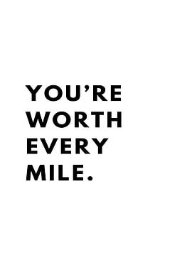 You're Worth Every Mile