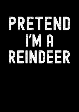 Pretend I'm a Reindeer