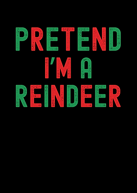 Pretend I'm a Reindeer