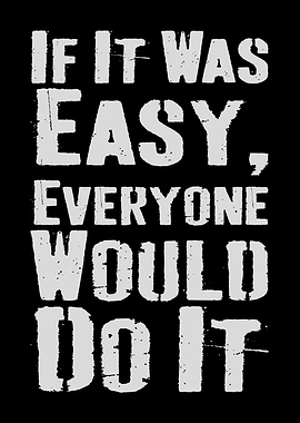 if it was easy Motivational Quote Poster