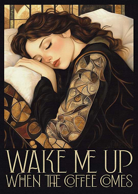 Wake Me Up When Coffee Comes