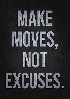 Make Moves, Not Excuses - Success Motivation