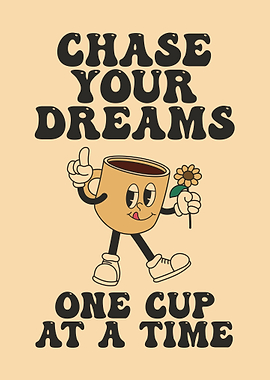 Chase Your Dreams, Coffee Art