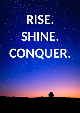 Rise Shine Conquer