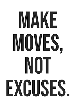 Make Moves, Not Excuses - Success Motivation