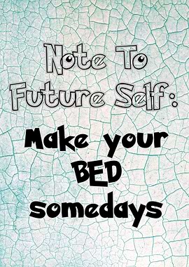 Note to Future Self: Make Your Bed
